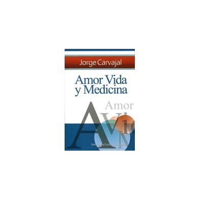 Amor, Vida y Medicina. Dr. Jorge Carvajal